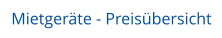 Mietgeräte - Preisübersicht
