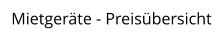 Mietgeräte - Preisübersicht
